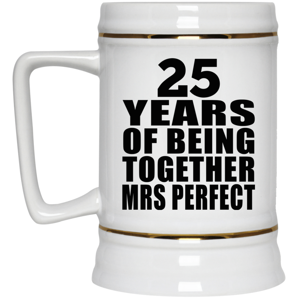25th Anniversary 25 Years Of Being Mrs Perfect - Beer Stein