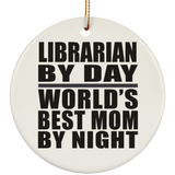 Librarian By Day World's Best Mom By Night - Circle Ornament