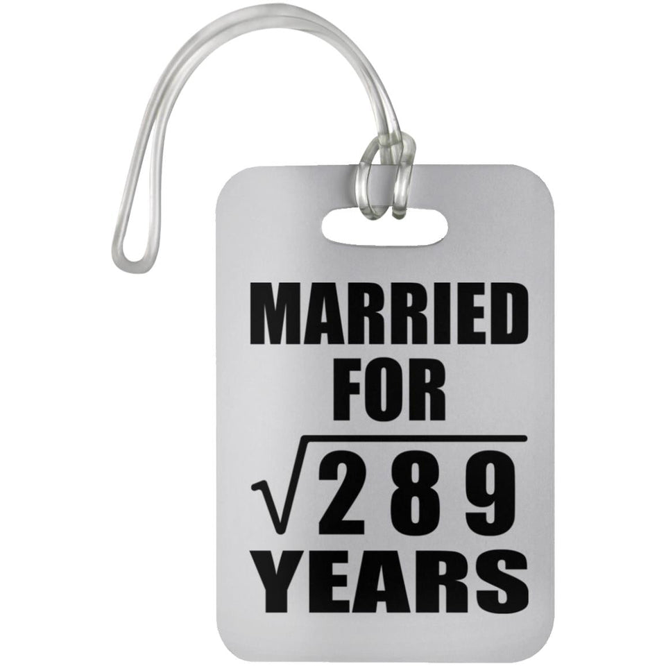 17th Anniversary Married For Square Root of 289 Years - Luggage Bag Tag