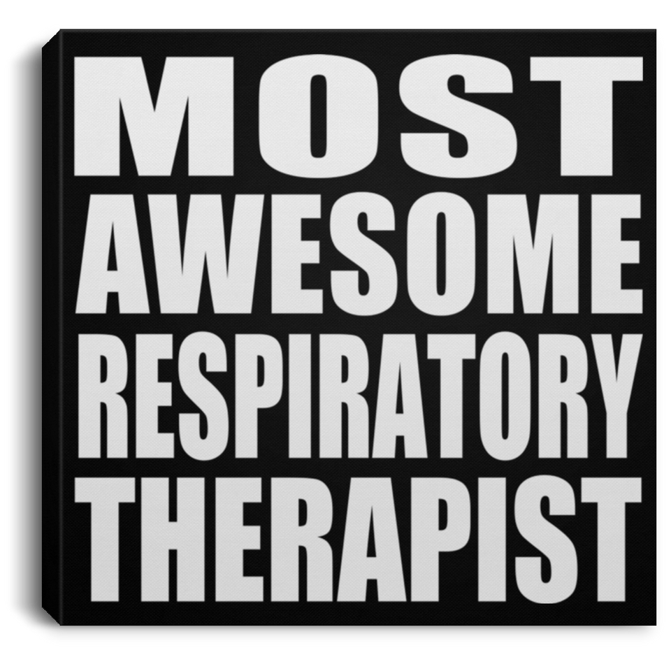 Most Awesome Respiratory Therapist - Canvas Square