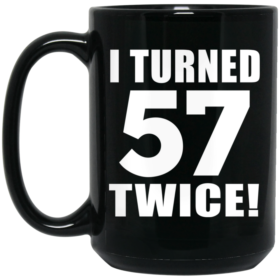 114th Birthday I Turned 57 Twice - 15oz Coffee Mug Black