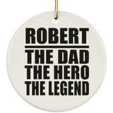 Robert The Dad The Hero The Legend - Circle Ornament