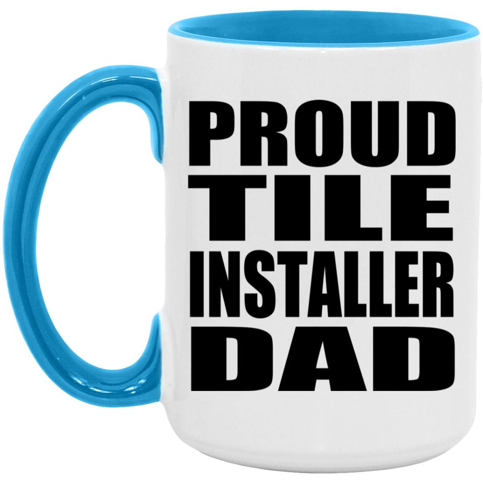 Proud Tile Installer Dad - 15oz Accent Mug Blue