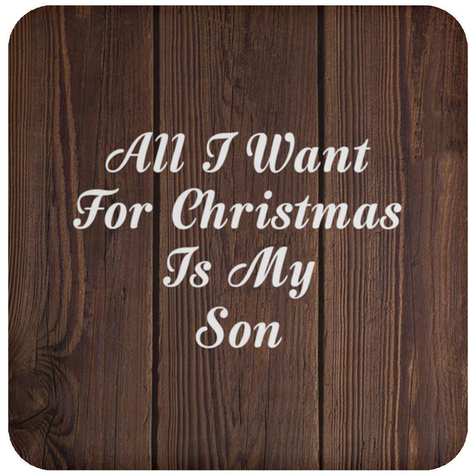 All I Want For Christmas Is My Son - Drink Coaster D