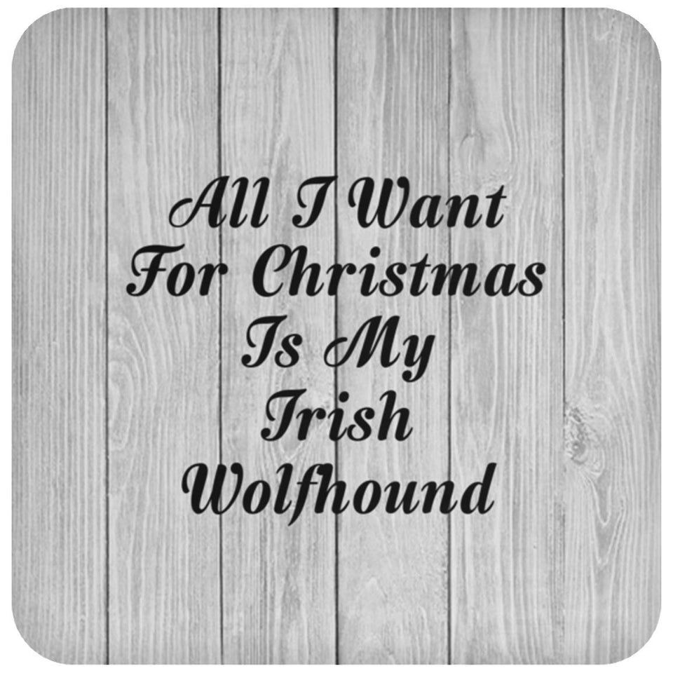 All I Want For Christmas Is My Irish Wolfhound - Drink Coaster F