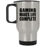 Gaming Makes Life Complete - Travel Mug Silver