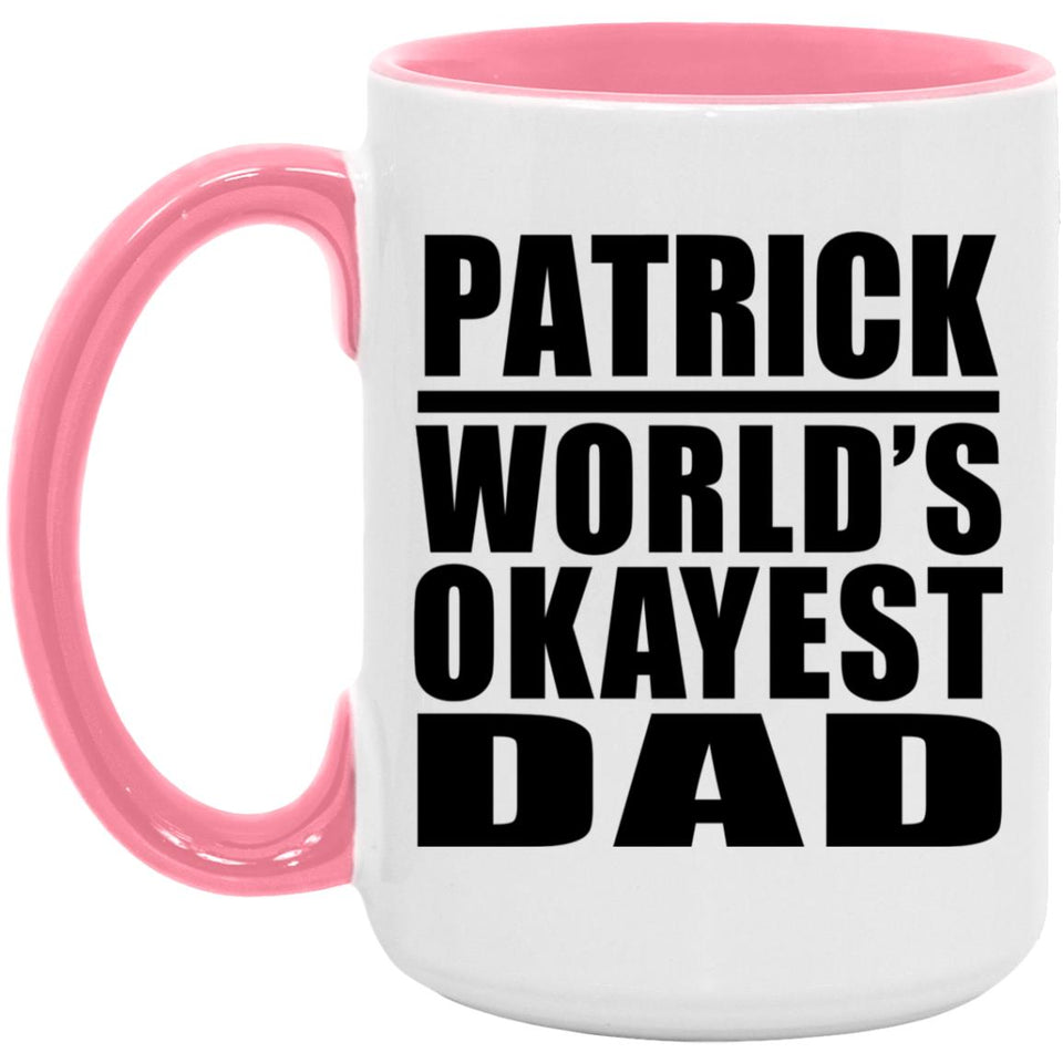 Patrick World's Okayest Dad - 15oz Accent Mug Pink