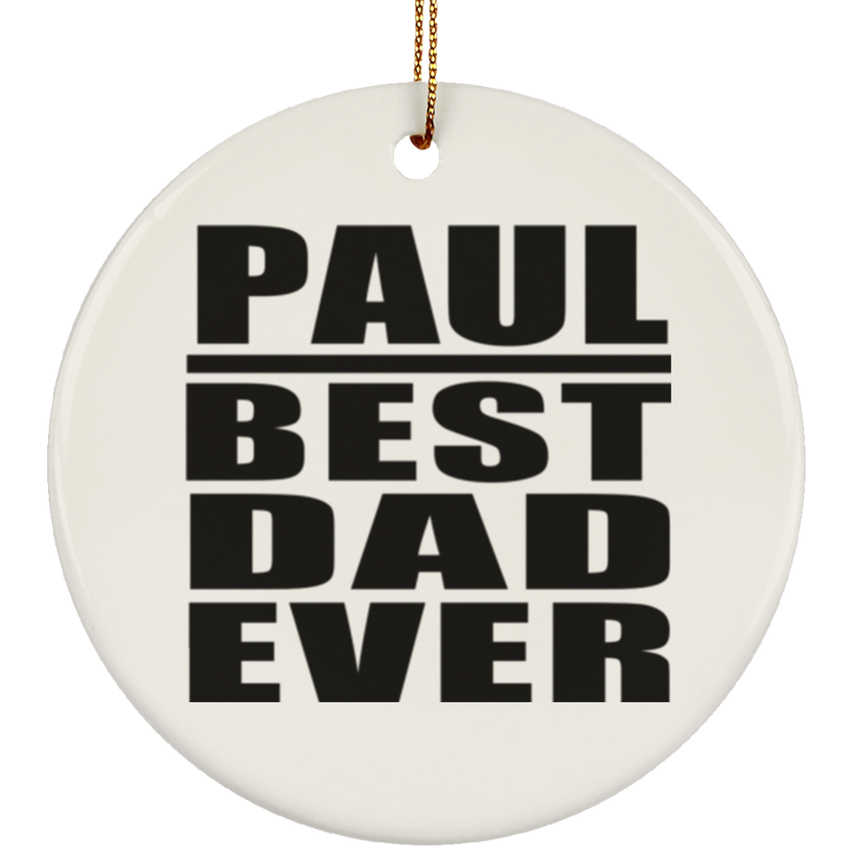 Paul Best Dad Ever - Circle Ornament