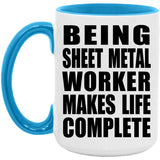 Being Sheet Metal Worker Makes Life Complete - 15oz Accent Mug Blue