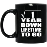 1st Anniversary Square Root of 1 Year Lifetime To Go - 11oz Coffee Mug Black