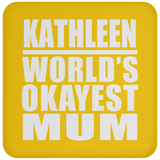 Kathleen World's Okayest Mum - Drink Coaster