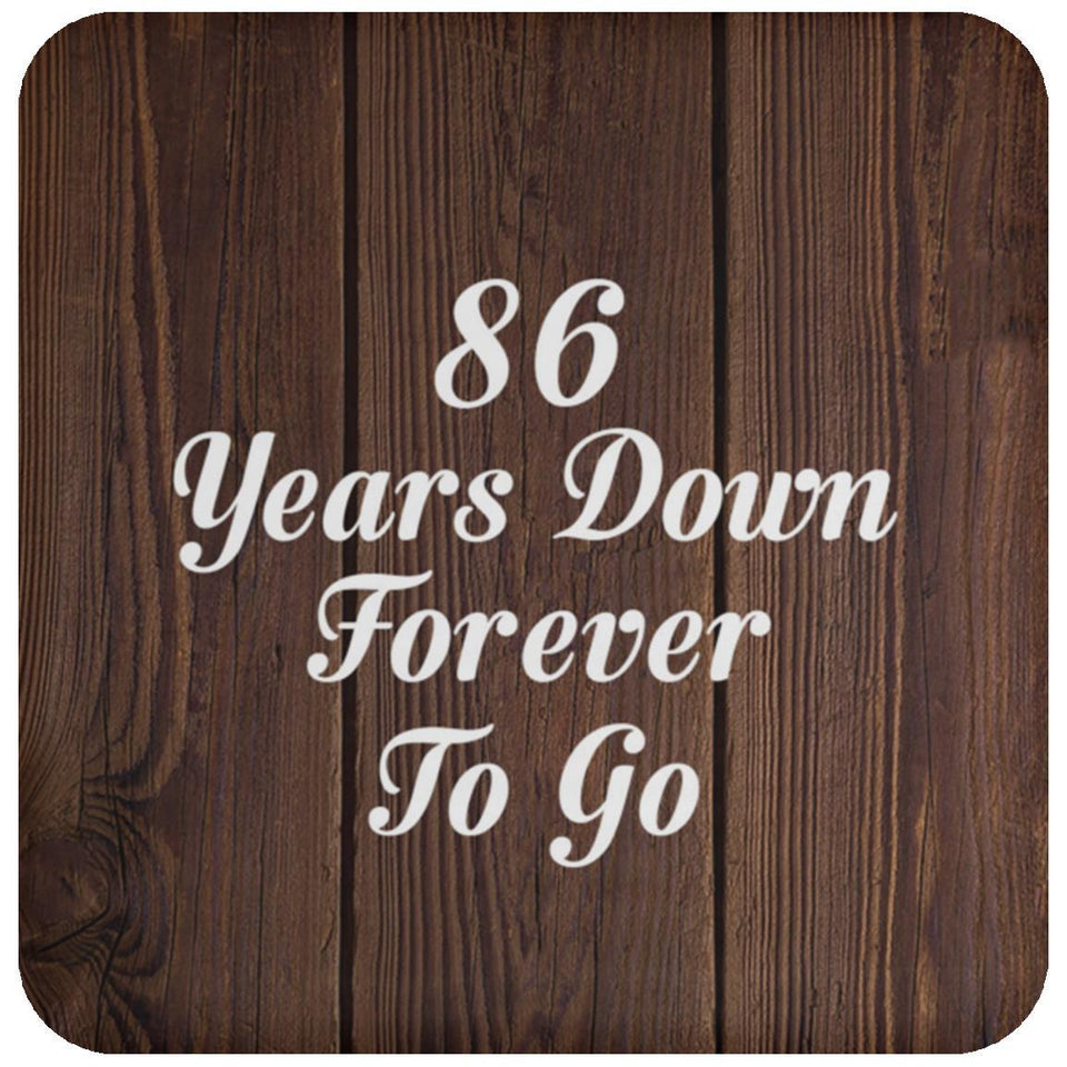 86th Anniversary 86 Years Down Forever To Go - Drink Coaster D