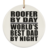 Roofer By Day World's Best Dad By Night - Circle Ornament