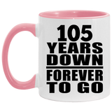 105th Anniversary 105 Years Down Forever to Go - 11oz Accent Mug Pink