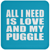 All I Need Is Love And My Puggle - Drink Coaster