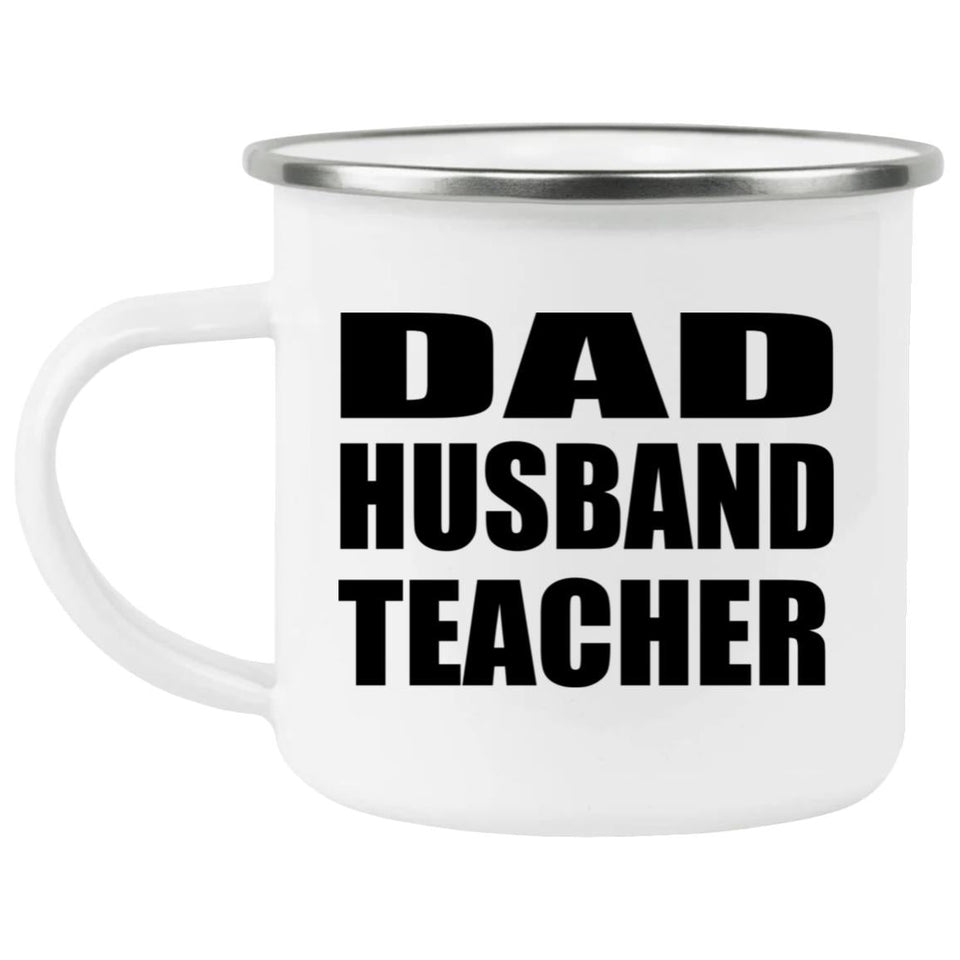 Dad Husband Teacher - 12oz Camping Mug