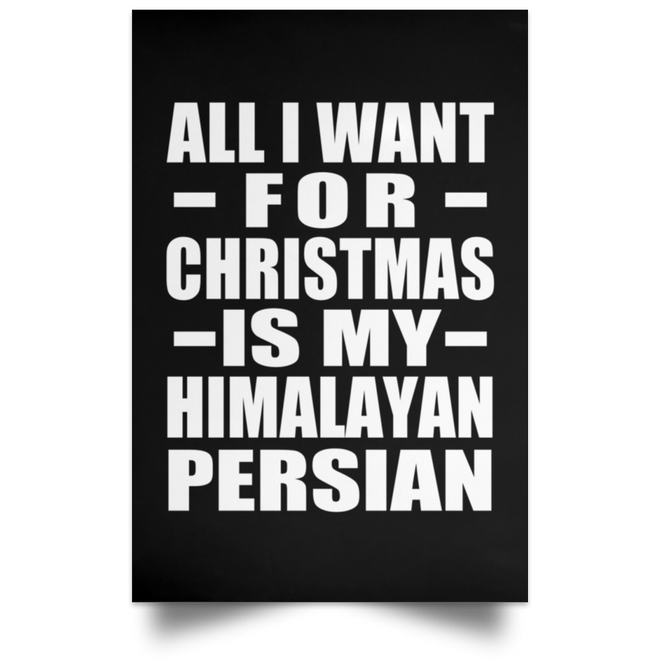 All I Want For Christmas Is My Himalayan Persian - Poster Portrait