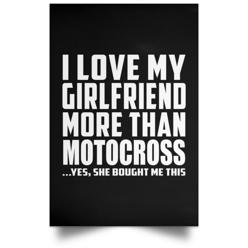 I Love My Girlfriend More Than Motocross - Poster Portrait