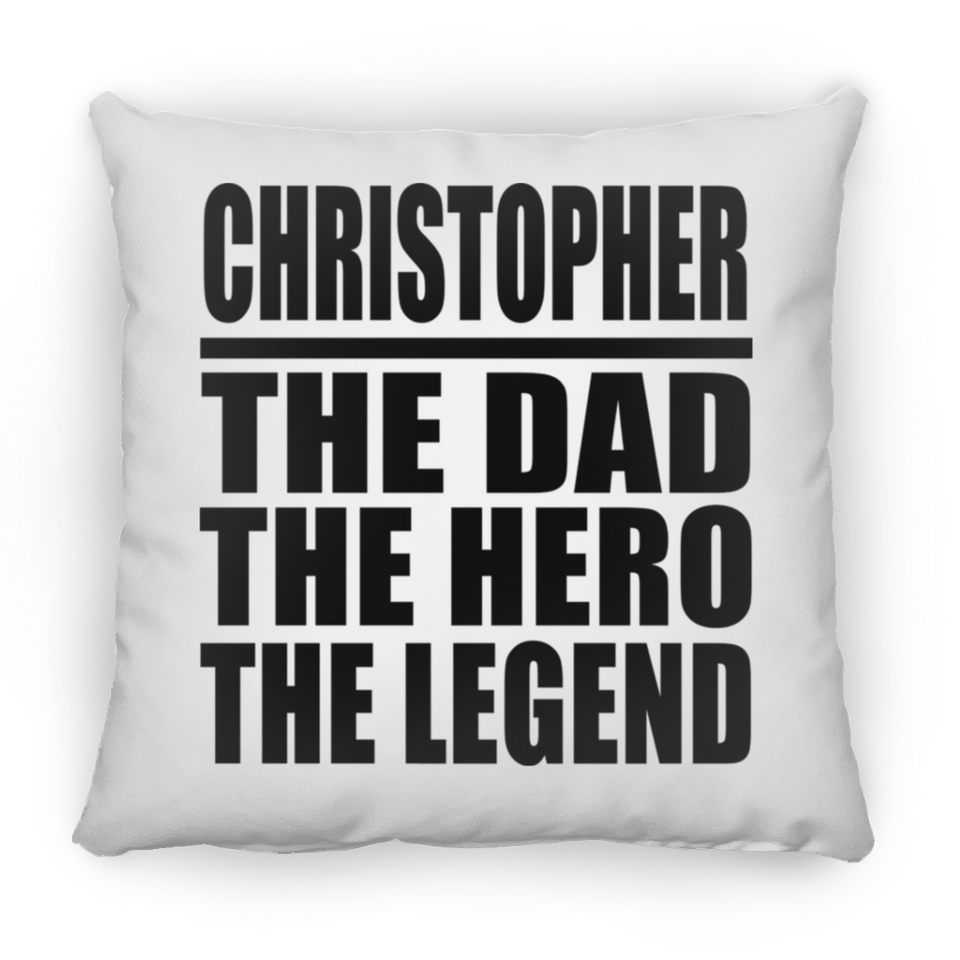 Christopher The Dad The Hero The Legend - Throw Pillow