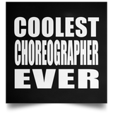 Coolest Choreographer Ever - Poster Square
