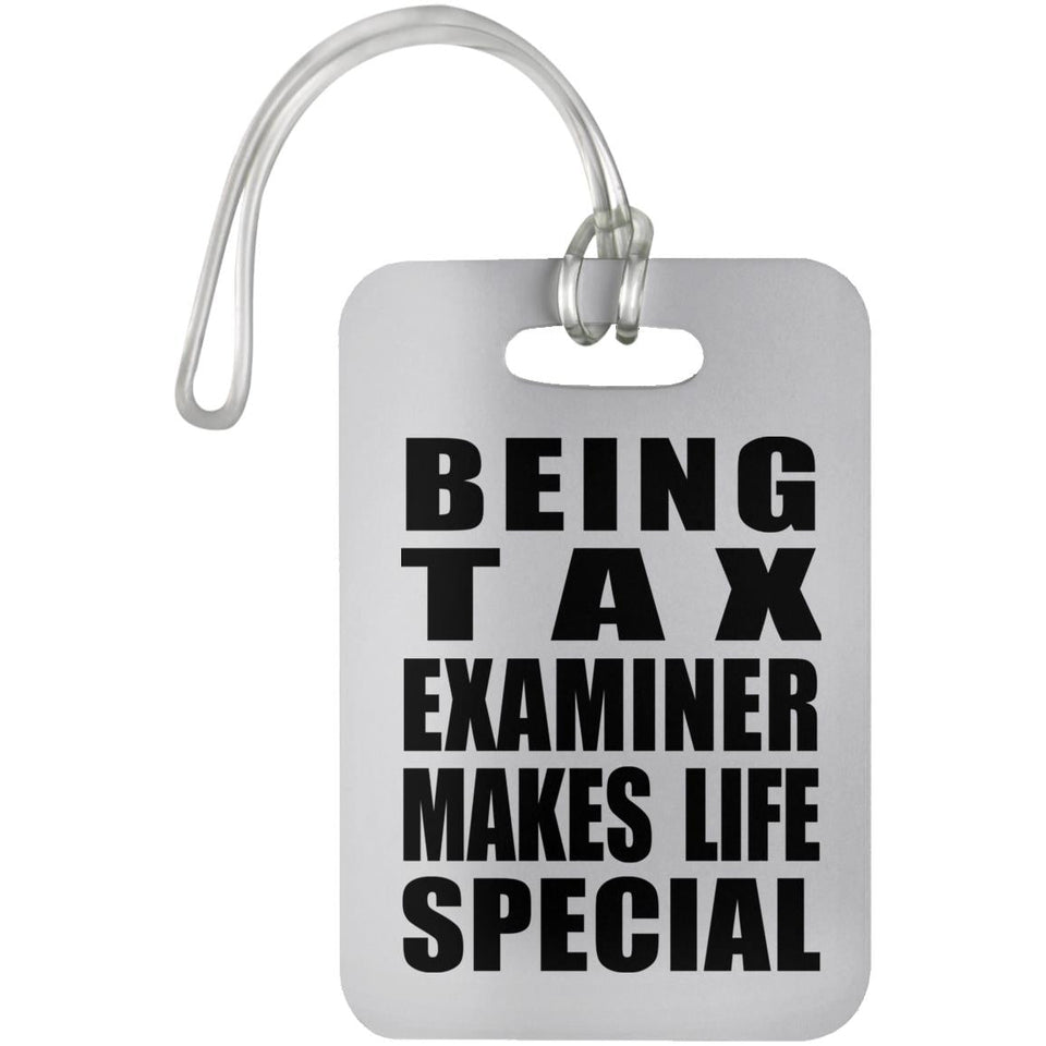 Being Tax Examiner Makes Life Special - Luggage Bag Tag