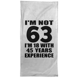 63rd Birthday I'm Not 63 I'm 18 With 45 Years Experience - Hand Towel