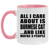 All I Care About Is Burmese Cat - 11oz Accent Mug Pink