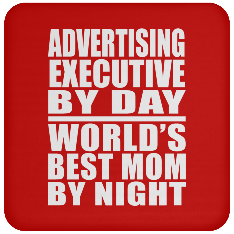Advertising Executive By Day World's Best Mom By Night - Drink Coaster