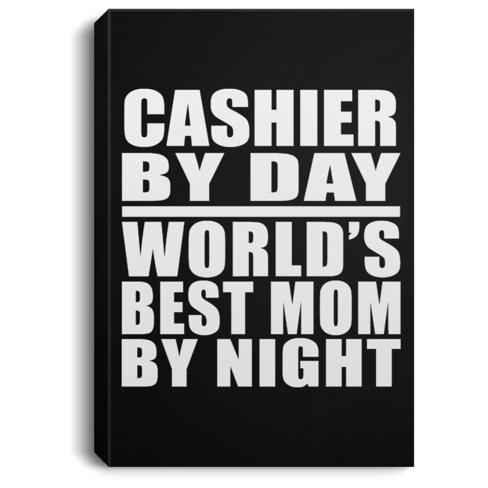 Cashier By Day World's Best Mom By Night - Canvas Portrait