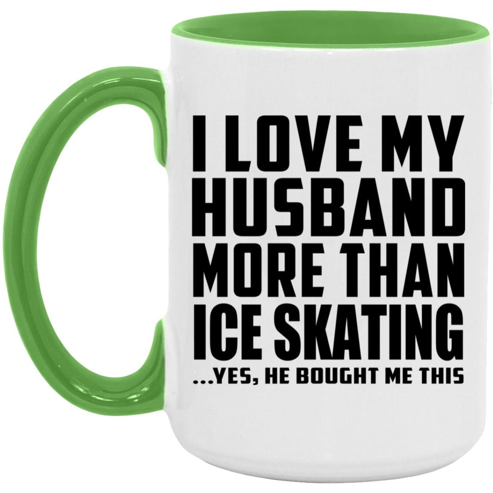 I Love My Husband More Than Ice Skating - 15oz Accent Mug Green
