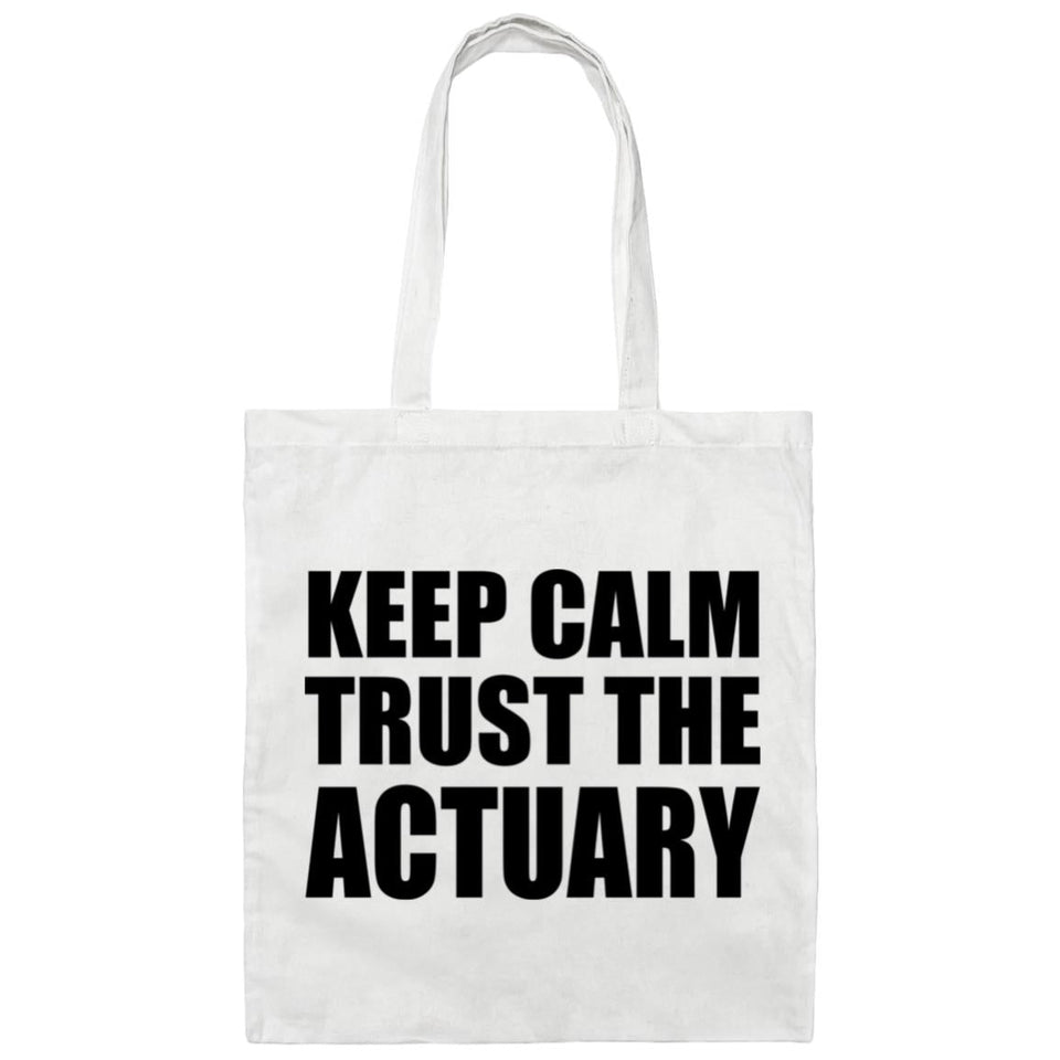 Keep Calm and Trust The Actuary - Tote Bag White