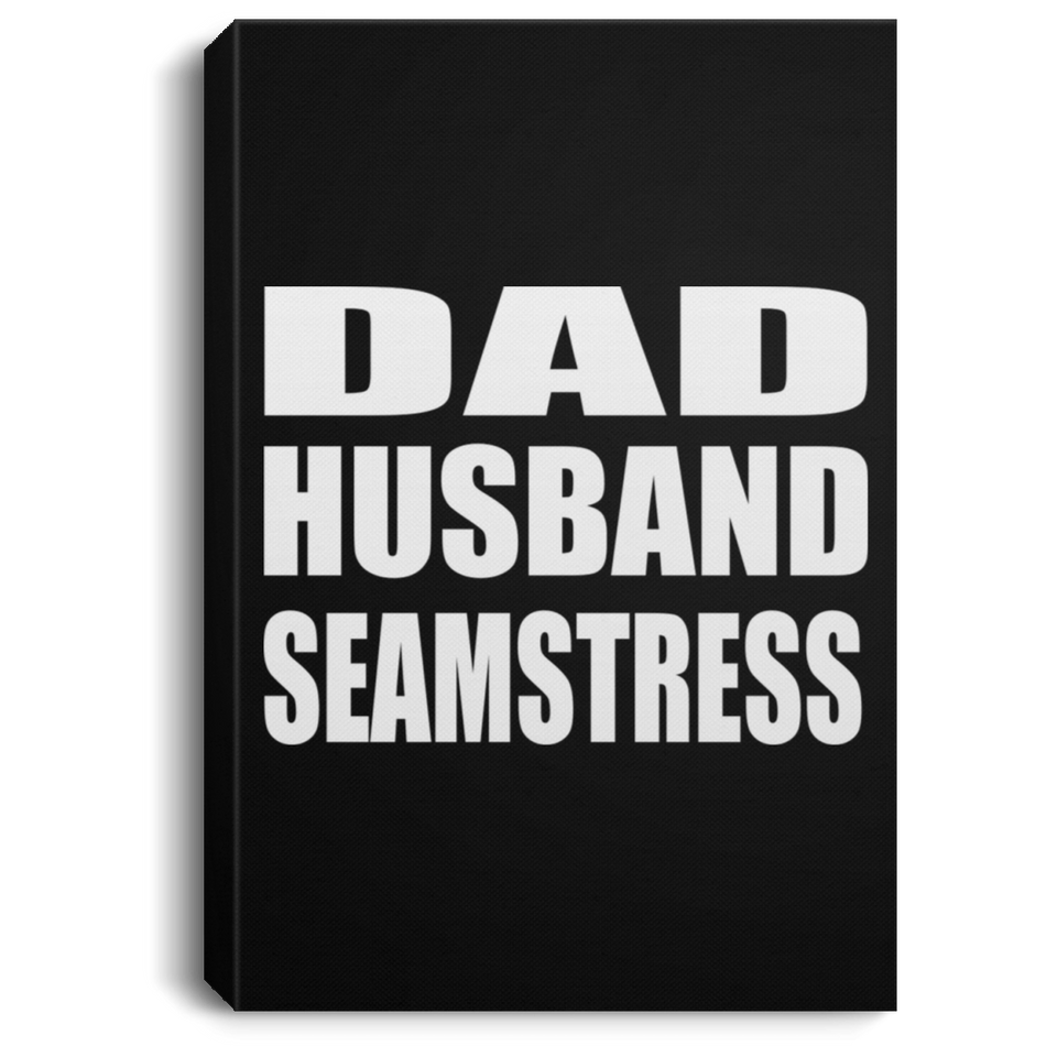 Dad Husband Seamstress - Canvas Portrait