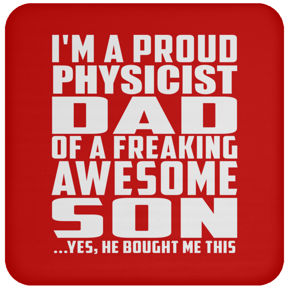 Proud Physicist Dad Of Awesome Son - Drink Coaster