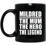 Mildred The Mum The Hero The Legend - 11 Oz Coffee Mug Black