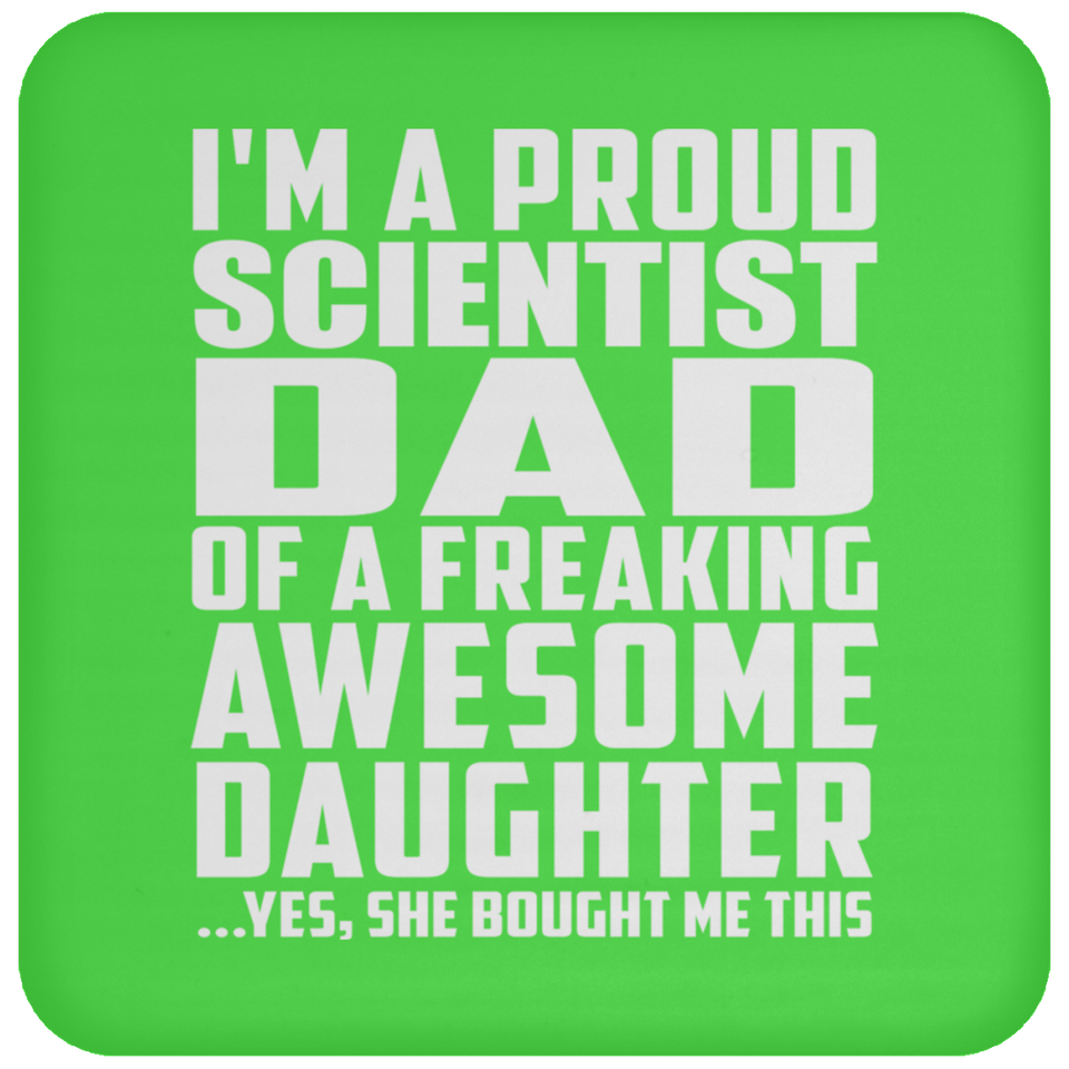 Proud Scientist Dad Of Awesome Daughter - Drink Coaster