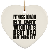 Fitness Coach By Day World's Best Dad By Night - Heart Ornament