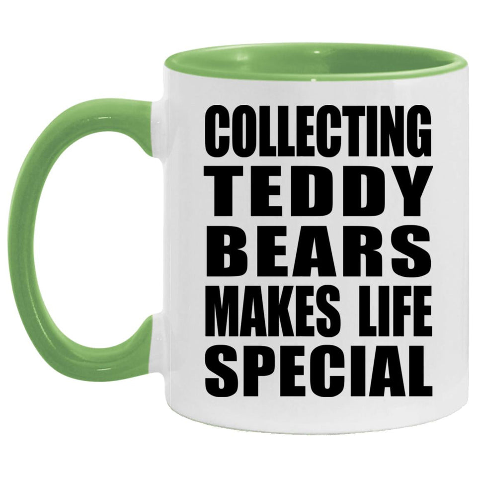 Collecting Teddy Bears Makes Life Special - 11oz Accent Mug Green