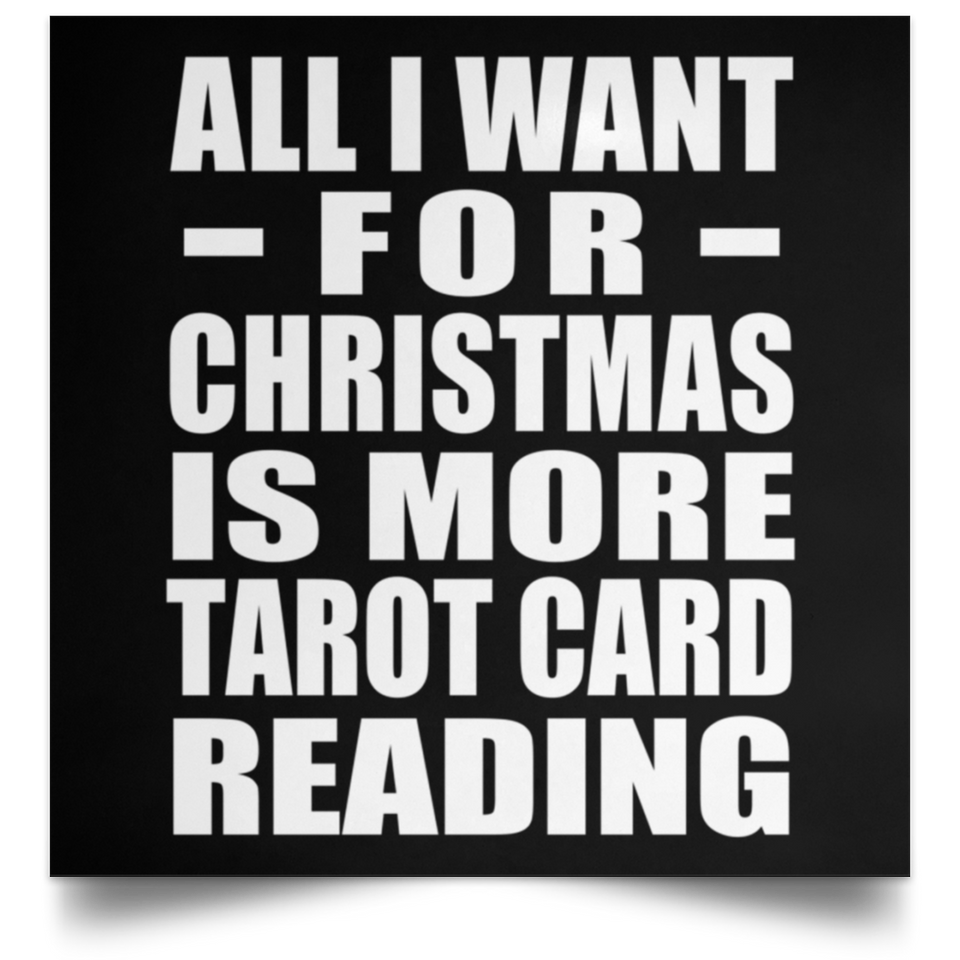 All I Want For Christmas Is More Tarot Card Reading - Poster Square