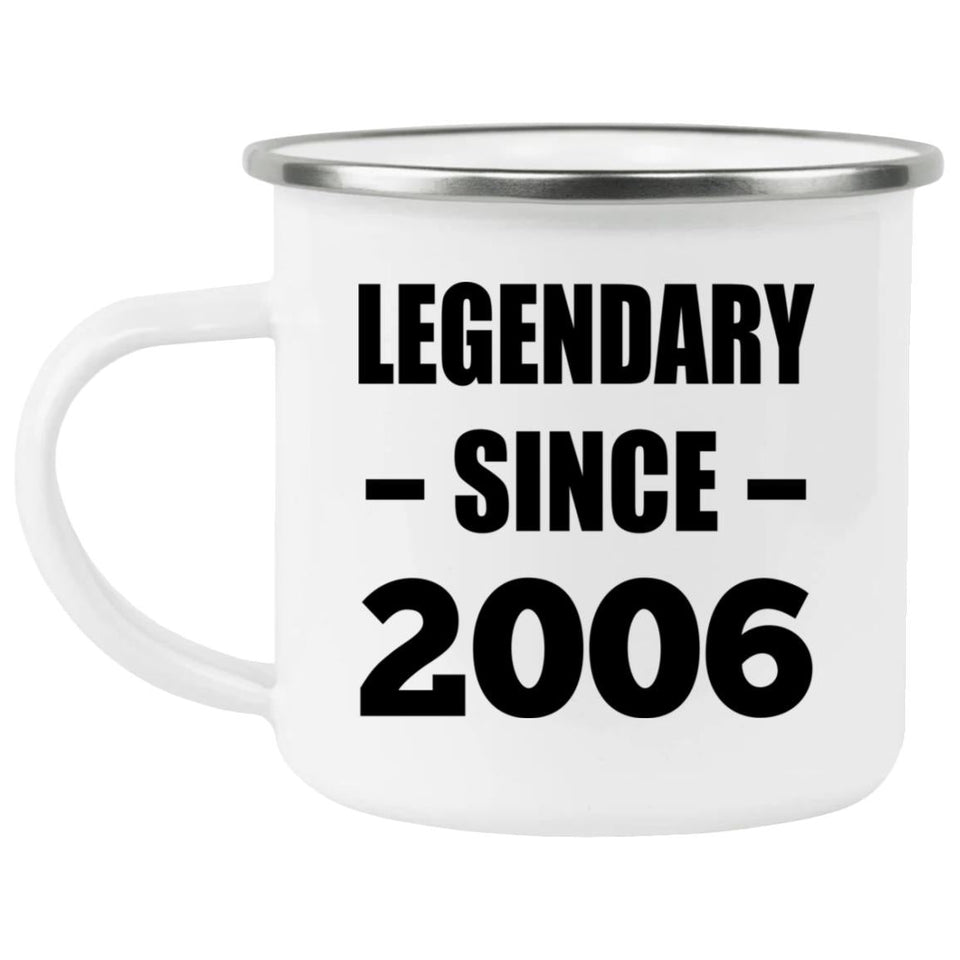 18th Birthday Legendary Since 2006 - 12oz Camping Mug