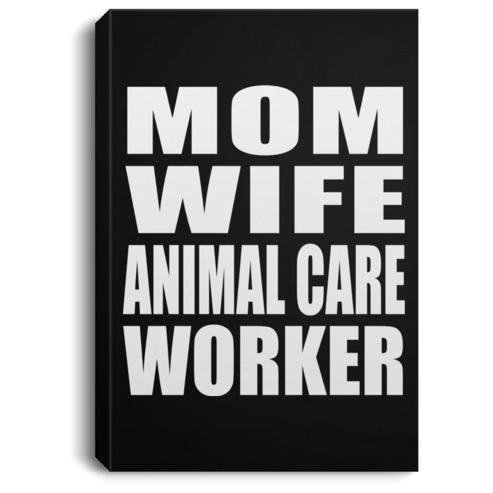 Mom Wife Animal Care Worker - Canvas Portrait