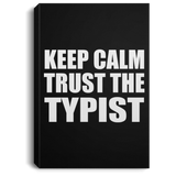 Keep Calm and Trust The Typist - Canvas Portrait