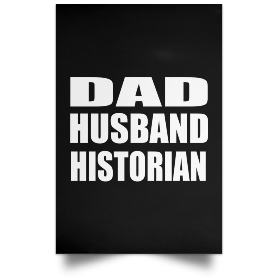 Dad Husband Historian - Poster Portrait