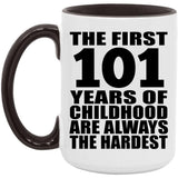 101st Birthday First 101 Years of Childhood Are The Hardest - 15oz Accent Mug Black