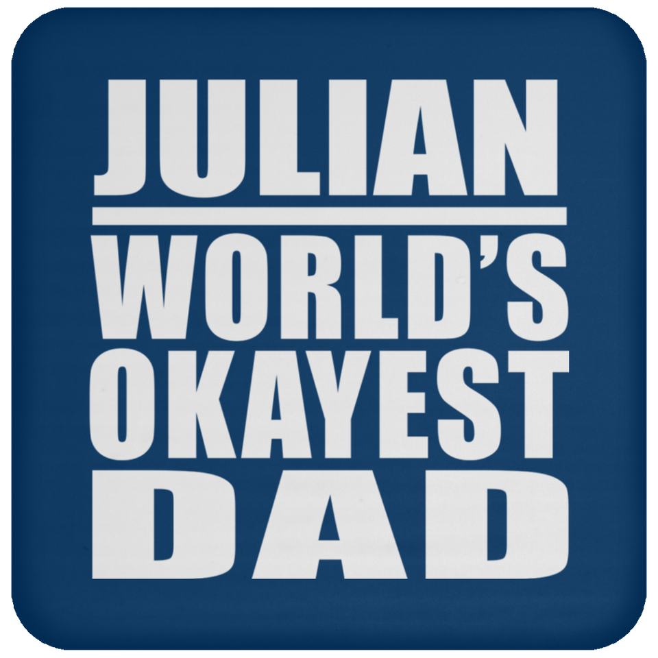 Julian World's Okayest Dad - Drink Coaster