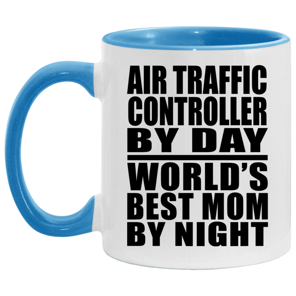 Air Traffic Controller By Day World's Best Mom By Night - 11oz Accent Mug Blue