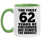 62nd Birthday First 62 Years of Childhood Are The Hardest - 11oz Accent Mug Green