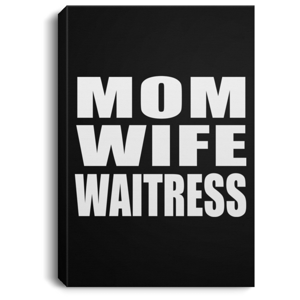 Mom Wife Waitress - Canvas Portrait
