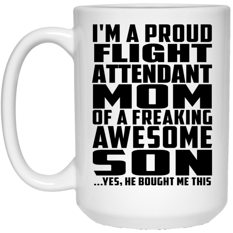 Proud Flight Attendant Mom Of Awesome Son - 15 Oz Coffee Mug