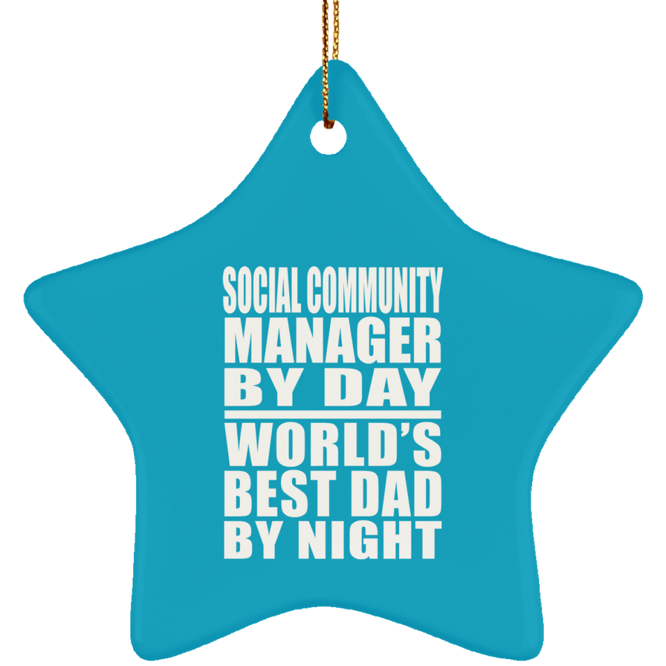 Social Community Manager By Day World's Best Dad By Night - Star Ornament