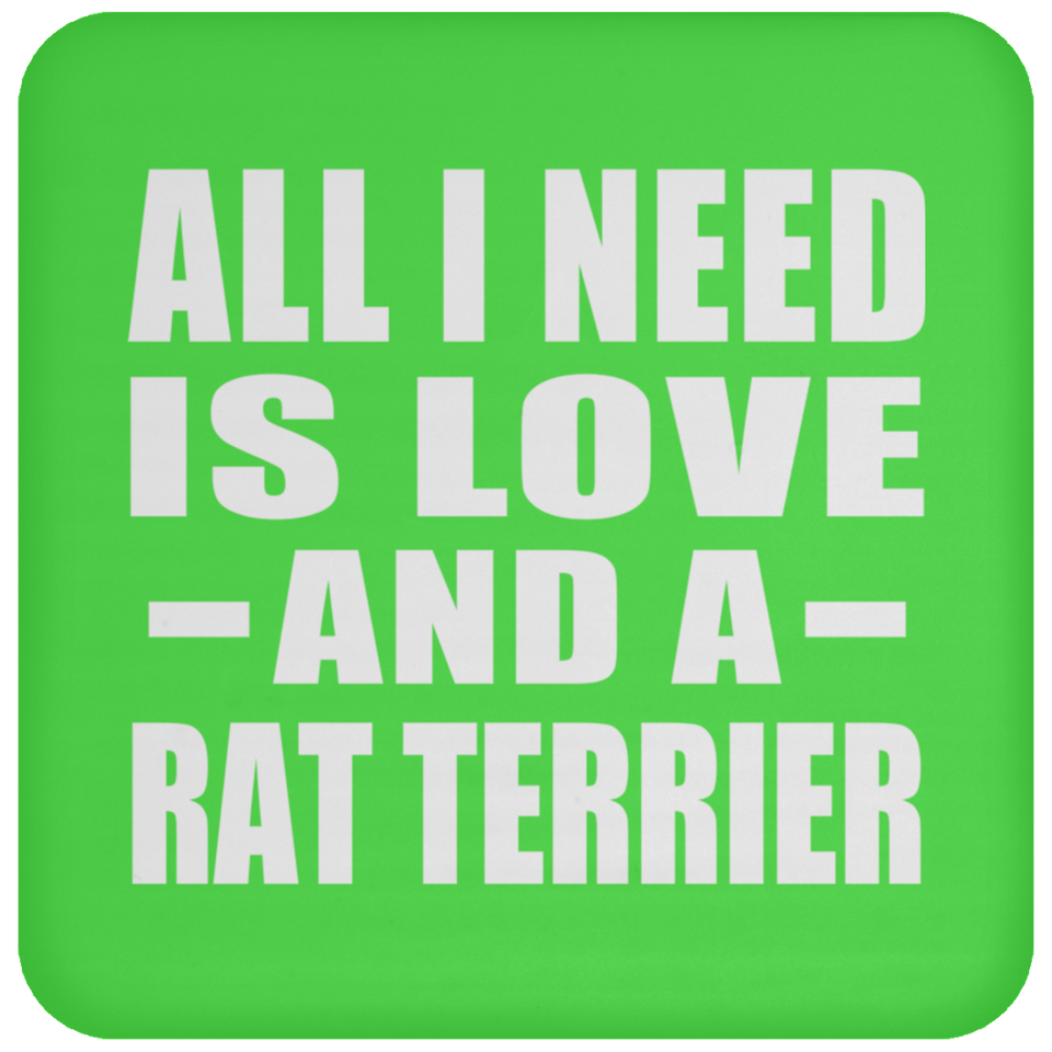 All I Need Is Love And A Rat Terrier - Drink Coaster